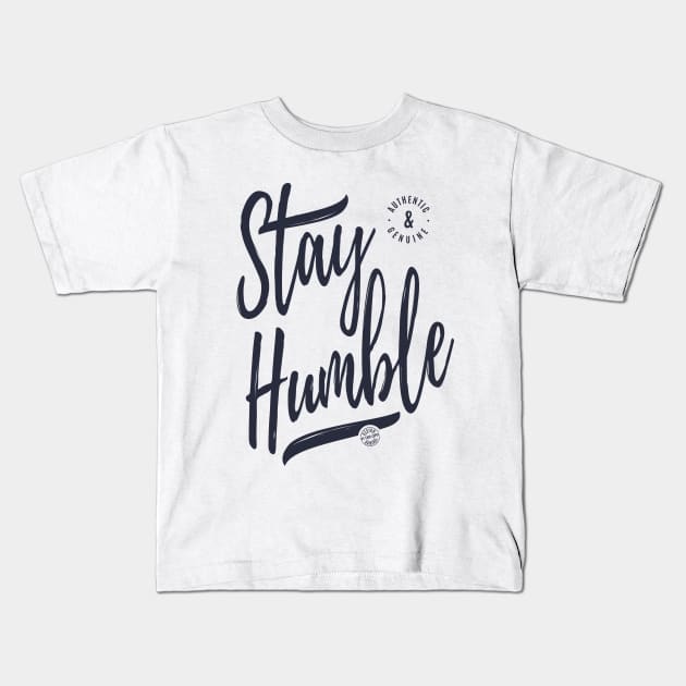 Stay Humble Kids T-Shirt by C_ceconello